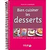 Bien cuisiner les desserts : 300 D�lices pour tous les gourmands