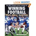 The Skills, Strategies, Systems and Plays for Winning Football: Offense - Defense - Special Teams
