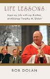Life Lessons, from my Life with my Brother Archbishop Timothy M. Dolan