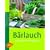 B�rlauch: Vielseitig - k�stlich - gesund
