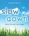 Slow down: Enjoy life and live longer