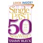Single Past 50 Now What?: A Survival Guide for the Single Woman