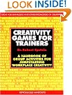 Creativity Games for Trainers: A Handbook of Group Activities for Jumpstarting Workplace Creativity (McGraw-Hill Training Series)