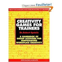 Creativity Games for Trainers: A Handbook of Group Activities for Jumpstarting Workplace Creativity