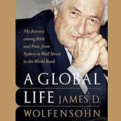 A Global Life: My Journey Among Rich and Poor, from Sydney to Wall Street to the World Bank | [James D. Wolfensohn]