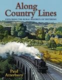 Along country lines : exploring the rural railways of yesterday