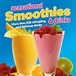 Sensational Smoothies and Drinks