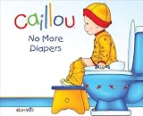 Caillou: No More Diapers (Hand-in-Hand series)