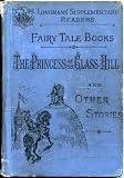 The Princess on the Glass Hill and Other Stories Based on the Tales in the Blue Fairy Book. (Longmans supplementary Readers)