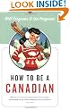 How To Be A Canadian