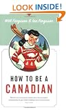 How To Be A Canadian