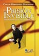 La Prisi&oacute;n Invisible: Aprendiendo a vivir en libertad (Spanish Edition)