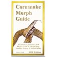 Cornsnake Morph Guide: A Collector's, Breeders, and Buyer's Guide to Morphology, Genetics, Pricing, and Identification by Charles Pritzel