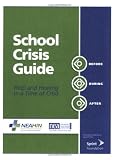 School Crisis Guide: Help and Healing in a Time of Crisis