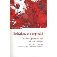 Esthetique et Complexite. Creation, Experimentations et Neurosciences