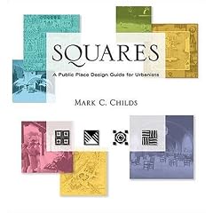 Squares: A Public Place Design Guide for Urbanists