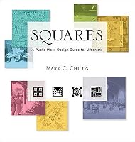 Squares: A Public Place Design Guide for Urbanists