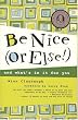 Be Nice (Or Else!): and what's in it for you