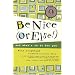 Be Nice (Or Else!): and what's in it for you