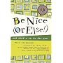 Be Nice (Or Else!): and what's in it for you