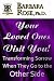 Your Loved Ones Visit You! Transforming Sorrow When They Go to the Other Side