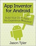 App Inventor for Android: Build Your Own Apps – No Experience Required!