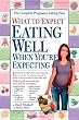 What to Expect: Eating Well When You're Expecting