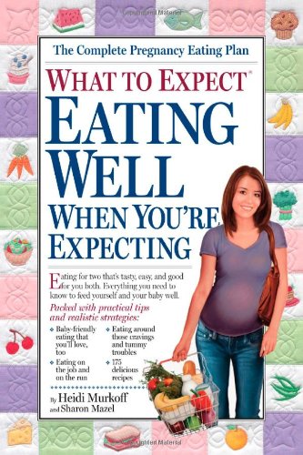 What to Expect: Eating Well When You're Expecting