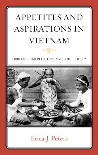 Appetites and Aspirations in Vietnam: Food and Drink in the Long Nineteenth Century (Rowman & Littlefield Studies in Food and Gastronomy)