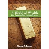 Obchod A World of Wealth: How Capitalism Turns Profits into Progress