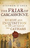 The Friar of Carcassonne : Revolt against the Inquisition in the Last Days of the Cathars