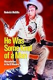 He was some kind of a man : masculinities in the B western