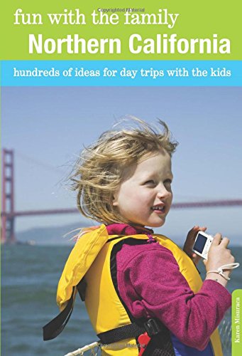 Fun with the Family Northern California: Hundreds Of Ideas For Day Trips With The Kids (Fun with the Family Series)