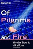 Of Pilgrims and Fire: When God Shows Up at the Movies