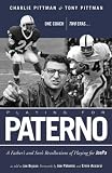 Playing for Paterno: One Coach, Two Eras: a Father and Son
