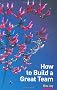 How to Build a Great Team