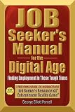 Job Seeker's Manual for the Digital Age: Finding Employment in These Tough Times