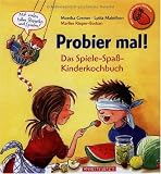 Probier mal!: Das Spiele-Spa&szlig;-Kinderkochbuch