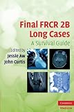 Final FRCR 2B long cases : a survival guide