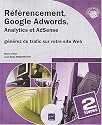 Référencement, Google Adwords, Analytics et AdSense - Coffret 2 livres : générez du trafic sur votre site Web