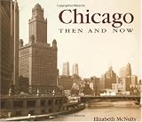 Chicago Then and Now (Then & Now)