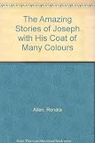 The amazing stories of Joseph with his coat of many colours ; David and Goliath
