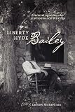 Liberty Hyde Bailey: Essential Agrarian and Environmental Writings