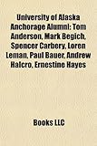 University of Alaska Anchorage Alumni: Tom Anderson, Mark Begich, Spencer Carbery, Loren Leman, Paul Bauer, Andrew Halcro, Ernestine Hayes-