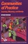 Communities of Practice: Learning, Meaning, and Identity