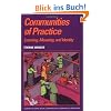 Communities of Practice: Learning, Meaning, and Identity (Learning in Doing: Social, Cognitive and Computational Perspectives)