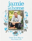 Jamie at Home: Cook Your Way to the Good Life (Hardcover)