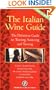 The Italian Wine Guide: The Definitive Guide to Touring, Sourcing, and Tasting (Dolce Vita)