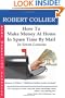 How To Make Money At Home In Spare Time By Mail: In Seven Lessons