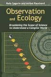 Observation and Ecology: Broadening the Scope of Science to Understand a Complex World